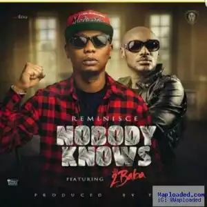 Reminisce - Nobody Knows (ft. 2Baba)